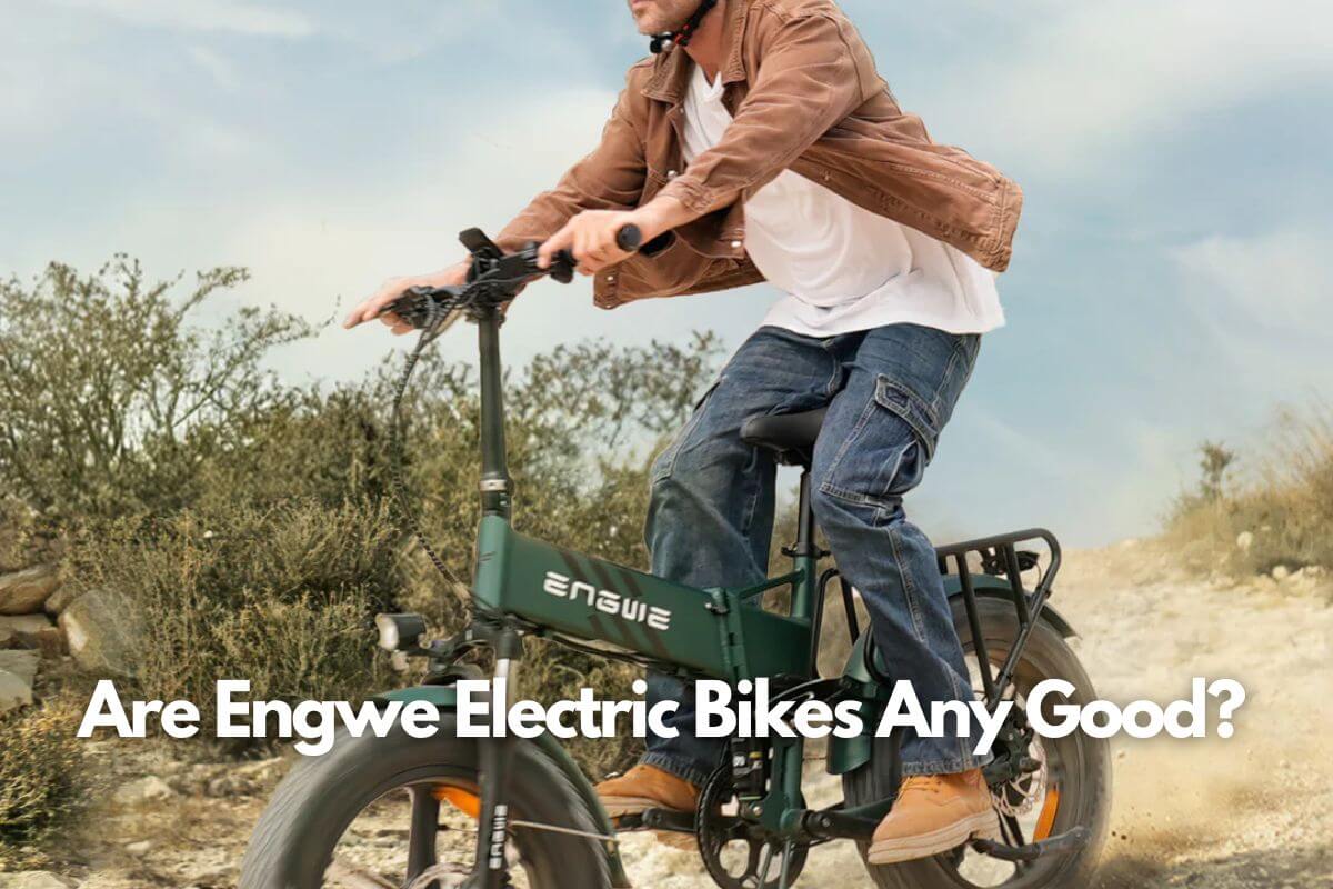 Are Engwe Electric Bikes Any Good?